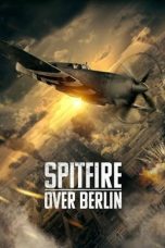 Nonton Film Spitfire Over Berlin 2022 Subtitle Indonesia