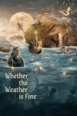 Nonton Film Whether the Weather Is Fine Subtitle Indonesia
