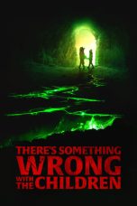 Nonton Film There’s Something Wrong with the Children Subtitle Indonesia