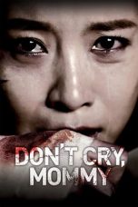 Nonton Film Don't Cry, Mommy Subtitle Indonesia