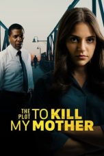 Nonton Film The Plot to Kill My Mother Subtitle Indonesia