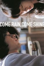 Nonton Film Come Rain, Come Shine Subtitle Indonesia