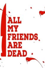 Nonton Film All My Friends Are Dead Subtitle Indonesia