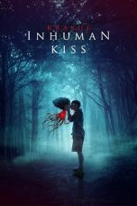 Nonton Film Inhuman Kiss Subtitle Indonesia