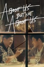 Nonton Film About Us But Not About Us Subtitle Indonesia